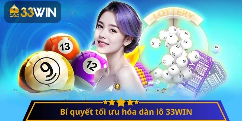 Bí quyết tối ưu hóa dàn lô 33WIN