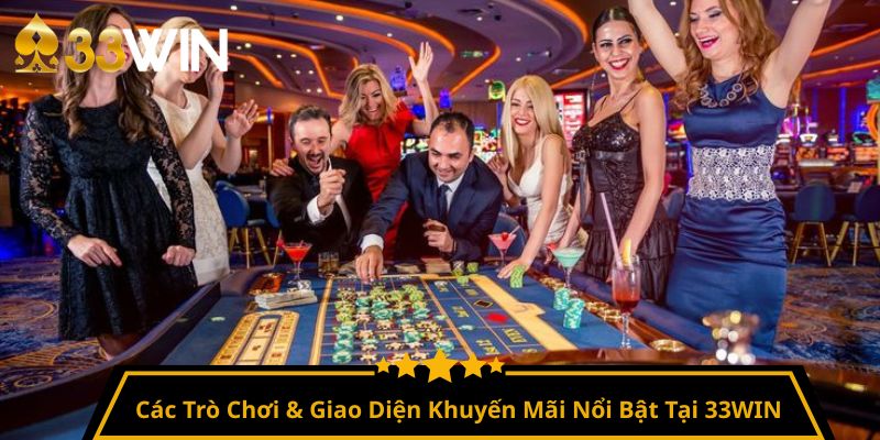 Các Trò Chơi & Giao Diện Khuyến Mãi Nổi Bật Tại 33WIN