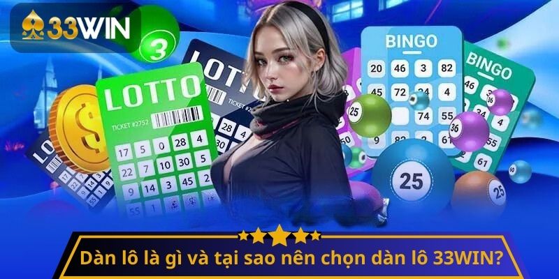 Dàn lô là gì và tại sao nên chọn dàn lô 33WIN?