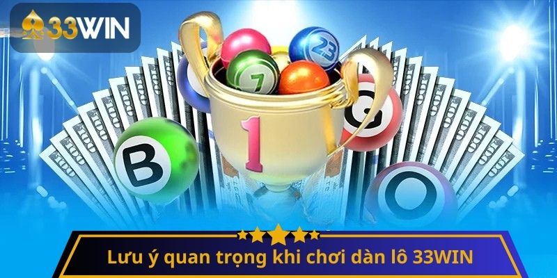 Lưu ý quan trọng khi chơi dàn lô 33WIN