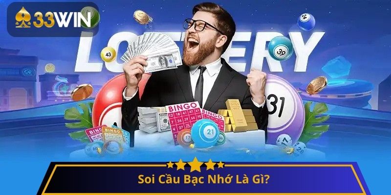 Soi Cầu Bạc Nhớ Là Gì?